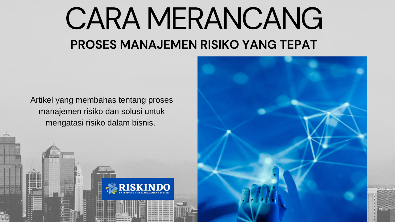 Cara Merancang Proses Manajemen Risiko Yang Tepat