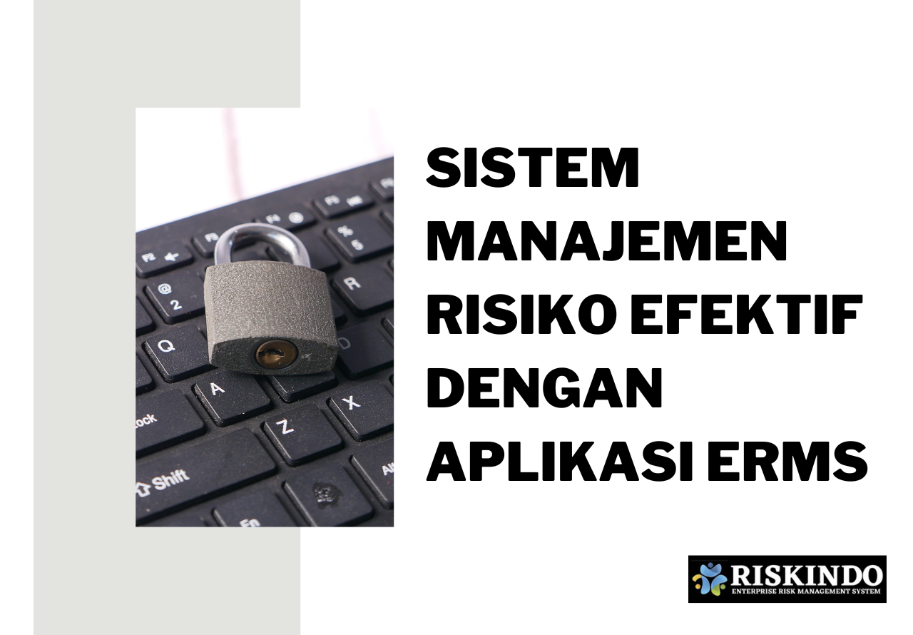 Sistem Manajemen Risiko Efektif Dengan Aplikasi ERMS